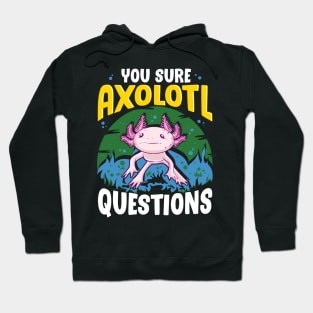 Funny You Sure Axolotl Questions Walking Fish Pun Hoodie